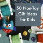 50 Non-Toy Gift Ideas for Kids